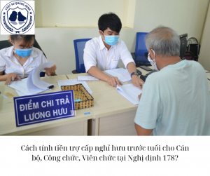 Cách tính tiền trợ cấp nghỉ hưu trước tuổi cho Cán bộ, Công chức, Viên chức tại Nghị định 178?