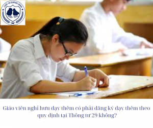 Giáo viên nghỉ hưu dạy thêm có phải đăng ký theo Thông tư 29 không?