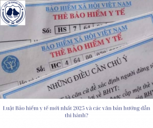 Luật Bảo hiểm y tế mới nhất 2025 và các văn bản hướng dẫn thi hành?