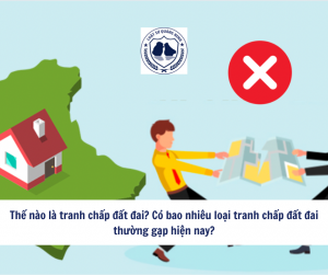 Thế nào là tranh chấp đất đai? Có bao nhiêu loại tranh chấp đất đai thường gặp hiện nay?