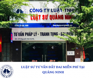 LUẬT SƯ QUẢNG NINH TƯ VẤN ĐẤT ĐAI MIỄN PHÍ TẠI QUẢNG NINH