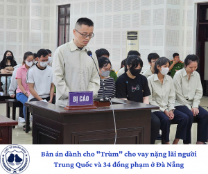 Bản án dành cho "Trùm" cho vay nặng lãi người Trung Quốc và 34 đồng phạm ở Đà Nẵng