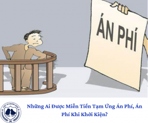 Những Ai Được Miễn Tiền Tạm Ứng Án Phí, Án Phí Khi Khởi Kiện?