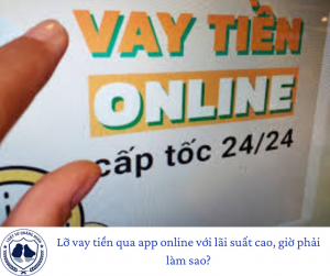 Lỡ vay tiền qua app online với lãi suất cao, giờ phải làm sao?