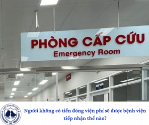 Người không có tiền đóng viện phí sẽ được bệnh viện tiếp nhận thế nào?