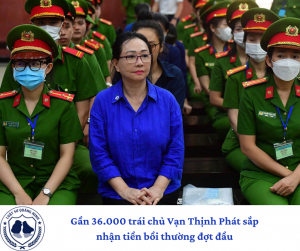 Gần 36.000 trái chủ Vạn Thịnh Phát sắp nhận tiền bồi thường đợt đầu