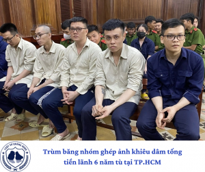 Trùm băng nhóm ghép ảnh khiêu dâm tống tiền lãnh 6 năm tù tại TP.HCM