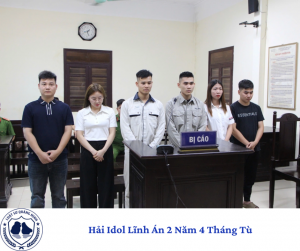 Hải Idol Lĩnh Án 2 Năm 4 Tháng Tù