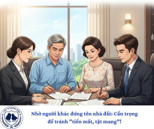 Nhờ người khác đứng tên nhà đất: Cẩn trọng để tránh "tiền mất, tật mang"!