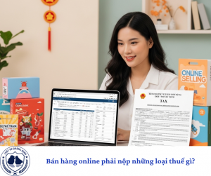 Bán hàng online phải nộp những loại thuế gì?