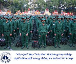 "Gầy Quá" Hay "Béo Phì" Sẽ Không Được Nhập Ngũ? Điểm Mới Trong Thông Tư 68/2025/TT-BQP