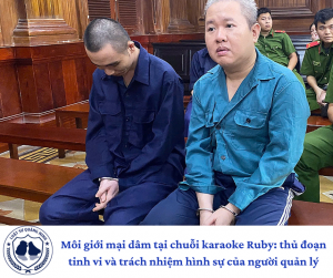 Môi giới mại dâm tại chuỗi karaoke Ruby: thủ đoạn tinh vi và trách nhiệm hình sự của người quản lý.