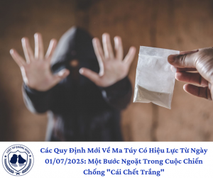 Các Quy Định Mới Về Ma Túy Có Hiệu Lực Từ Ngày 01/07/2025: Một Bước Ngoặt Trong Cuộc Chiến Chống "Cái Chết Trắng"