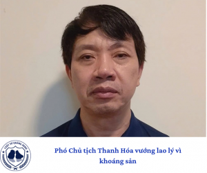 Phó Chủ tịch Thanh Hóa vướng lao lý vì khoáng sản.