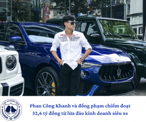 Phan Công Khanh và đồng phạm chiếm đoạt 32,6 tỷ đồng từ lừa đảo kinh doanh siêu xe.