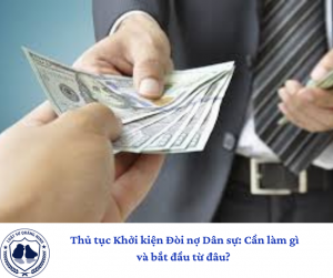  Thủ tục Khởi kiện Đòi nợ Dân sự: Cần làm gì và bắt đầu từ đâu?