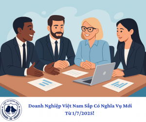 Doanh Nghiệp Việt Nam Sắp Có Nghĩa Vụ Mới " Từ 1/7/2025! 