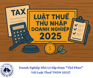Doanh Nghiệp Nhỏ Lẻ Sắp Được "Thở Phào" Với Luật Thuế TNDN 2025!