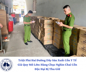 Triệt Phá Hai Đường Dây Sản Xuất Cồn Y Tế Giả Quy Mô Lớn: Hàng Chục Nghìn Chai Cồn Độc Hại Bị Thu Giữ.
