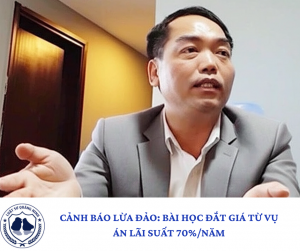 CẢNH BÁO LỪA ĐẢO: BÀI HỌC ĐẮT GIÁ TỪ VỤ ÁN LÃI SUẤT 70%/NĂM