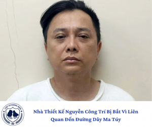 Nhà Thiết Kế Nguyễn Công Trí Bị Bắt Vì Liên Quan Đến Đường Dây Ma Túy.