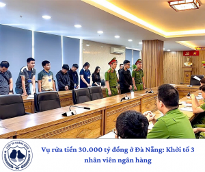 Vụ rửa tiền 30.000 tỷ đồng ở Đà Nẵng: Khởi tố 3 nhân viên ngân hàng