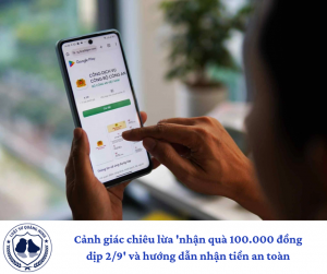 Cảnh giác chiêu lừa 'nhận quà 100.000 đồng dịp 2/9' và hướng dẫn nhận tiền an toàn
