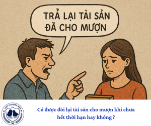 Có được đòi lại tài sản cho mượn khi chưa đến thời hạn hay không ?