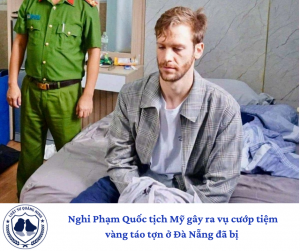 Nghi Phạm Quốc tịch Mỹ gây ra vụ cướp tiệm vàng táo tợn ở Đà Nẵng đã bị