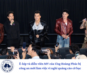 Ê-kíp và diễn viên MV của Ưng Hoàng Phúc bị công an mời làm việc vì nghi quảng cáo cờ bạc.