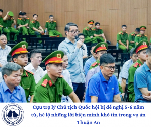 Cựu trợ lý Chủ tịch Quốc hội bị đề nghị 5-6 năm tù, hé lộ những lời biện minh khó tin trong vụ án Thuận an