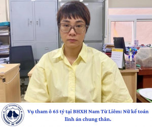 Vụ tham ô 65 tỷ tại BHXH Nam Từ Liêm: Nữ kế toán lĩnh án chung thân, lãnh đạo hầu tòa vì "quá tin cấp dưới"
