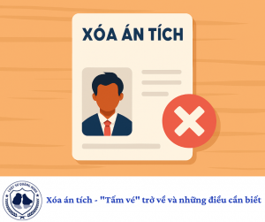Xóa án tích - "Tấm vé" trở về và những điều cần biết