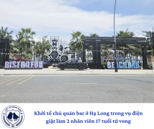 Khởi tố chủ quán bar ở Hạ Long trong vụ điện giật làm 2 nhân viên 17 tuổi tử vong
