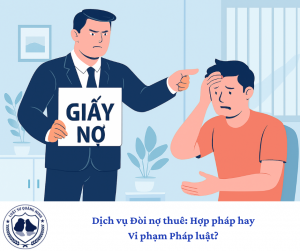 Dịch vụ Đòi nợ thuê: Hợp pháp hay Vi phạm Pháp luật?