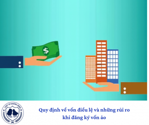 Quy định về vốn điều lệ và những rủi ro khi đăng ký vốn ảo