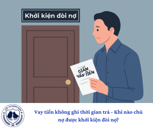 Vay tiền không ghi thời gian trả - Khi nào chủ nợ được khởi kiện đòi nợ?