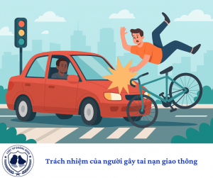 Trách nhiệm của người gây tai nạn giao thông