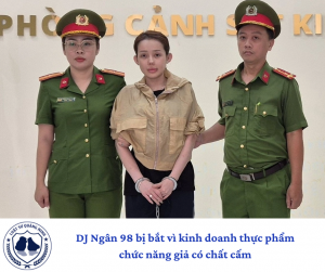 DJ Ngân 98 bị bắt vì kinh doanh thực phẩm chức năng giả có chất cấm