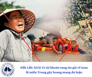 Đắk Lắk: Xử lý 52 tài khoản tung tin giả về mưa lũ miền Trung gây hoang mang dư luận