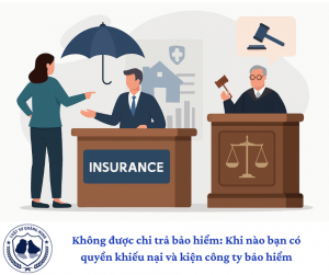 Không được chi trả bảo hiểm: Khi nào bạn có quyền khiếu nại và kiện công ty bảo hiểm