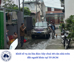 Khởi tố vụ án lừa đảo: Xây chui 48 căn nhà trên đất người khác tại TP.HCM