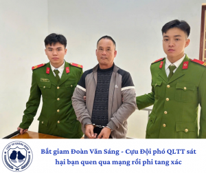 Bắt giam Đoàn Văn Sáng - Cựu Đội phó QLTT sát hại bạn quen qua mạng rồi phi tang xác
