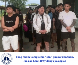 Băng nhóm Campuchia "săn" phụ nữ đơn thân, lừa đảo hơn 140 tỷ đồng qua app ảo