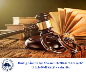 Hướng dẫn thủ tục Xóa án tích 2025: "Làm sạch" lý lịch để đi XKLĐ và xin việc