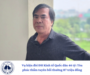 Vụ kiện đòi ĐH Kinh tế Quốc dân 46 tỷ: Tòa phúc thẩm tuyên bồi thường 87 triệu đồng