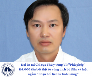 Đại án tại Chi cục Thú y vùng VI: "Phù phép" 116.000 tấn bột thịt từ vùng dịch bò điên và luật ngầm "nhận hối lộ như lĩnh lương"