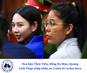 Hoa hậu Thùy Tiên, Hằng Du Mục, Quang Linh Vlogs chấp nhận án 2 năm tù vụ kẹo Kera.