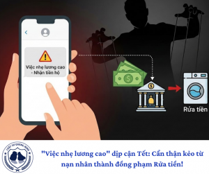 "Việc nhẹ lương cao" dịp cận Tết: Cẩn thận kẻo từ nạn nhân thành đồng phạm Rửa tiền!